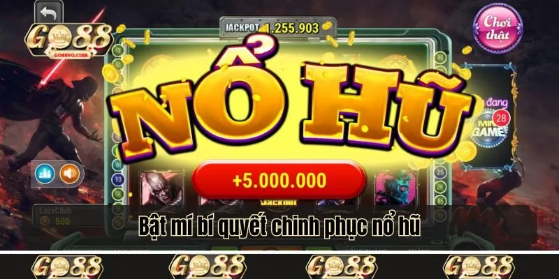 Bật mí bí quyết chinh phục nổ hũ