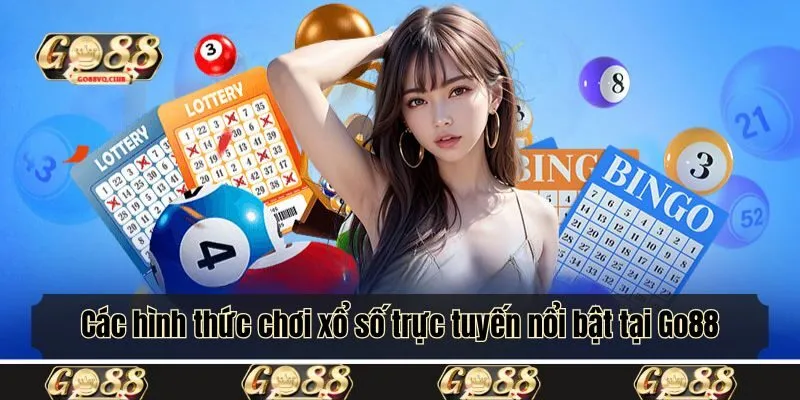 Các hình thức chơi xổ số trực tuyến nổi bật tại Go88