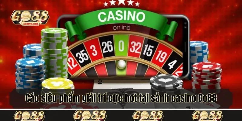 Các siêu phẩm giải trí cực hot tại sảnh casino Go88