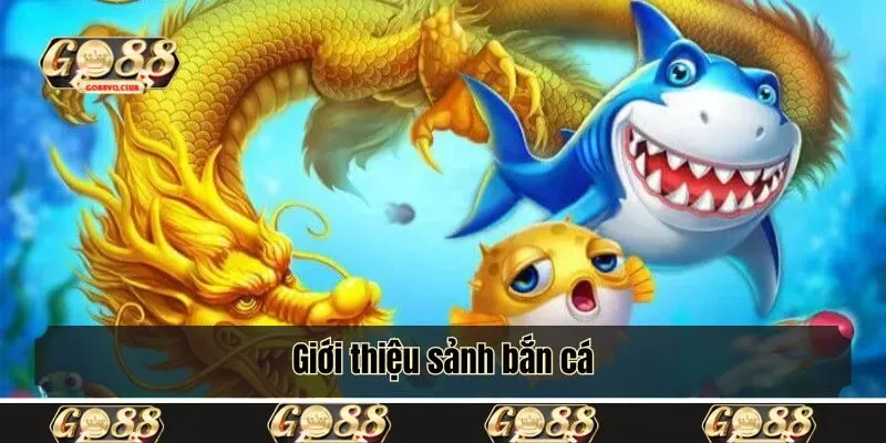 Giới thiệu sảnh bắn cá