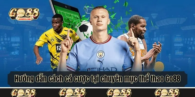 Hướng dẫn cách cá cược tại chuyên mục thể thao Go88